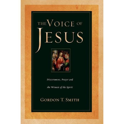 The Voice of Jesus - by  Gordon T Smith (Paperback)