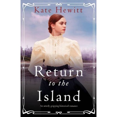 Return to the Island - (Amherst Island Trilogy) by  Kate Hewitt (Paperback)