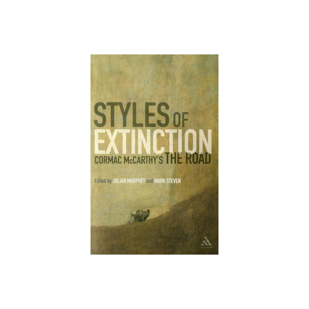 Styles of Extinction: Cormac McCarthys the Road - by Julian Murphet & Mark Steven (Paperback)