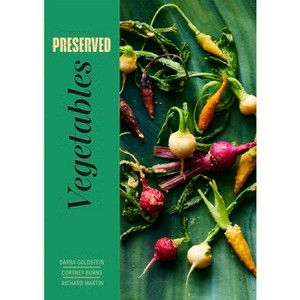 Preserved: Vegetables - by  Darra Goldstein & Cortney Burns & Richard Martin (Hardcover) - 1 of 1