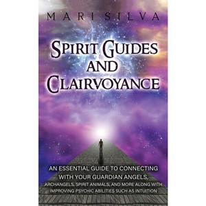 Spirit Guides and Clairvoyance - by  Mari Silva (Hardcover) - 1 of 1