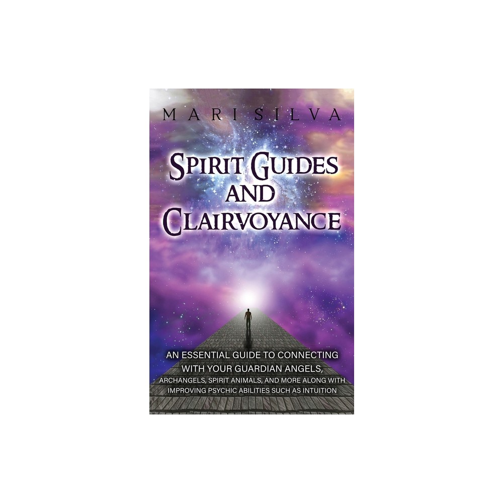 Spirit Guides and Clairvoyance - by Mari Silva (Hardcover)