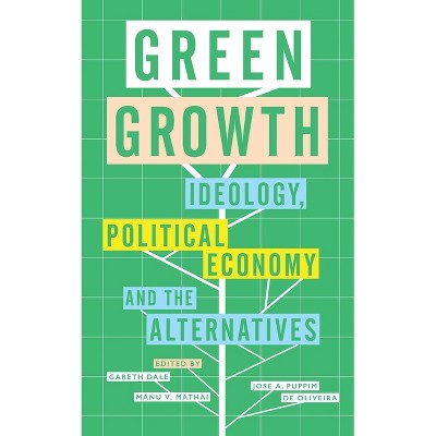 Green Growth - by  Gareth Dale & Manu V Mathai & Jose A Puppim de Oliveria (Paperback)