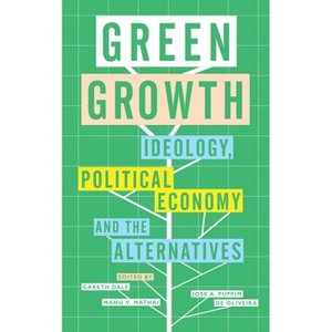 Green Growth - by  Gareth Dale & Manu V Mathai & Jose A Puppim de Oliveria (Paperback) - 1 of 1