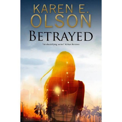 Betrayed - (Black Hat Thriller) by  Karen E Olson (Paperback)