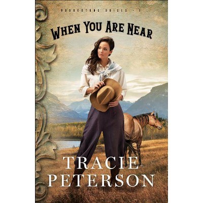 When You Are Near - (Brookstone Brides) by  Tracie Peterson (Paperback)