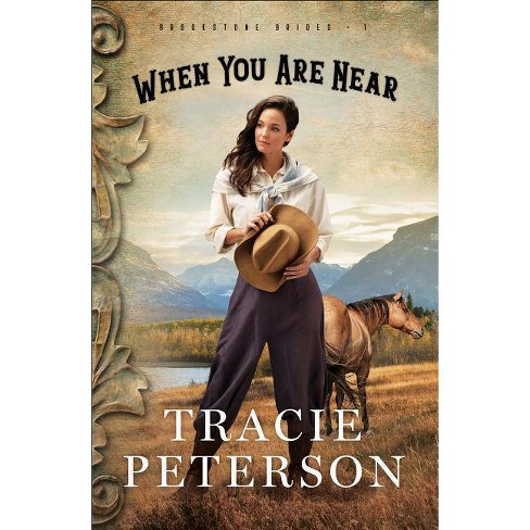 When You Are Near brookstone Brides By Tracie Peterson