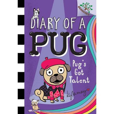 Pug's Got Talent: A Branches Book (Diary of a Pug #4) (Library Edition), 4 - by  Kyla May (Hardcover)