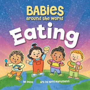 Babies Around the World Eating - by  Duopress Labs & Puck (Board Book) - 1 of 1