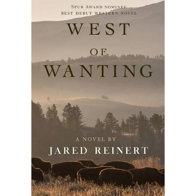 West of Wanting - by  Jared Reinert (Hardcover)