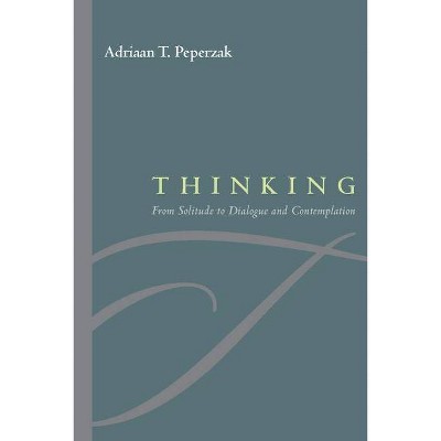 Thinking - by  Adriaan T Peperzak (Paperback)