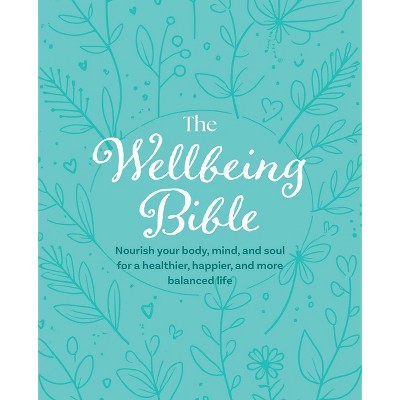 The Wellbeing Bible - by  Cico Books (Hardcover)