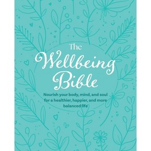 The Wellbeing Bible - by  Cico Books (Hardcover) - 1 of 1