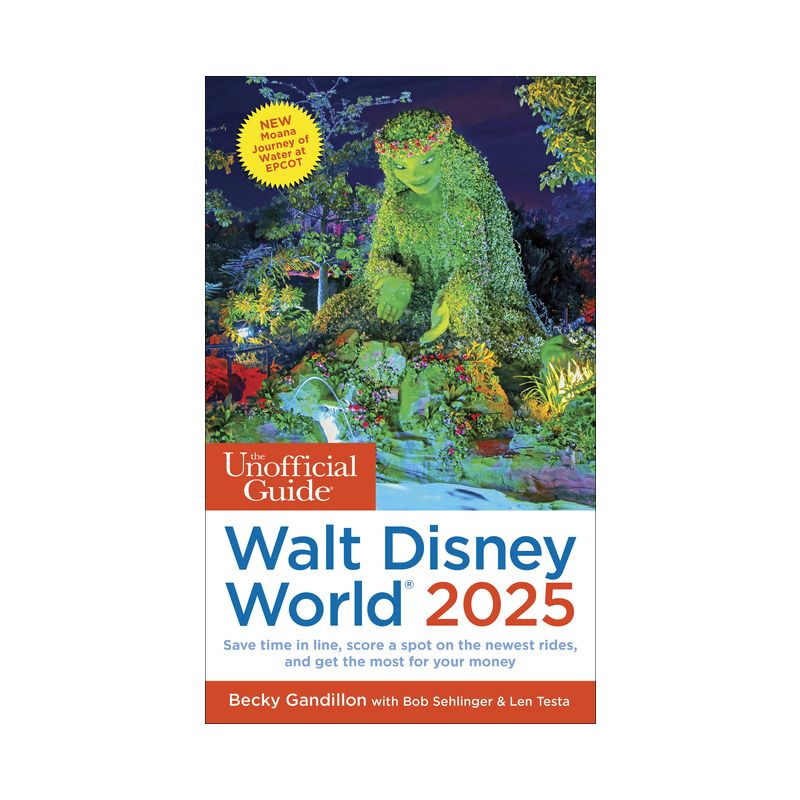 The Unofficial Guide to Walt Disney World 2025 - (Unofficial Guides) by  Becky Gandillon & Bob Sehlinger & Len Testa (Paperback), 1 of 2