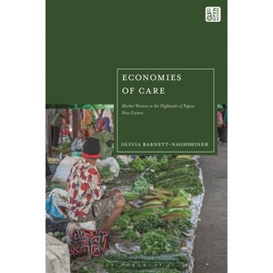 Economies of Care - by  Olivia Barnett-Naghshineh (Hardcover) - 1 of 1
