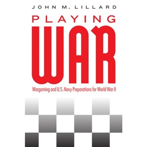Playing War - by  John M Lillard (Hardcover) - 1 of 1