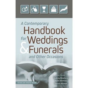 A Contemporary Handbook for Weddings & Funerals and Other Occasions - by  Aubrey Malphurs & Keith Willhite & Dennis Hillman (Paperback) - 1 of 1