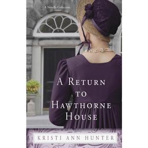A Return to Hawthorne House - by  Kristi Ann Hunter (Paperback) - 1 of 1