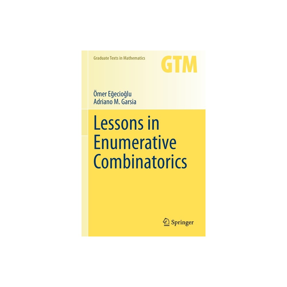 Lessons in Enumerative Combinatorics - (Graduate Texts in Mathematics) by Ömer Eğ & ecioğ & lu & Adriano M Garsia (Paperback)