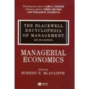 The Blackwell Encyclopedia of Management, Managerial Economics - (Blackwell Encyclopaedia of Management) 2nd Edition by  Robert E McAuliffe - 1 of 1