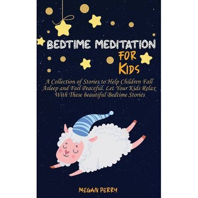 Bedtime Meditation for Kids - by  Megan Perry (Hardcover)