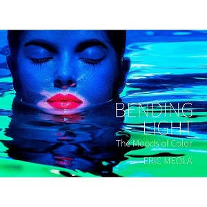 Bending Light - by  Eric Meola (Hardcover) - 1 of 1