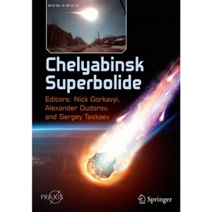 Chelyabinsk Superbolide - by  Nick Gorkavyi & Alexander Dudorov & Sergey Taskaev (Paperback) - 1 of 1