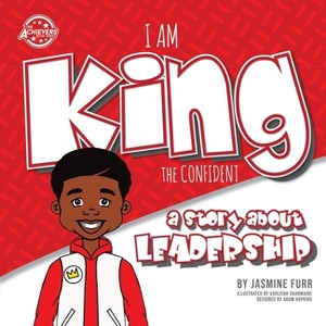 I Am King the Confident - (Achievers) by  Jasmine Furr (Paperback) - 1 of 1