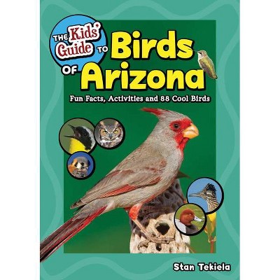 The Kids' Guide to Birds of Arizona - (Birding Children's Books) by  Stan Tekiela (Paperback)