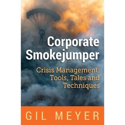 Corporate Smokejumper - by  Gil Meyer (Paperback)