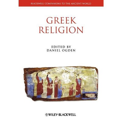 A Companion to Greek Religion - (Blackwell Companions to the Ancient World) by  Daniel Ogden (Paperback)