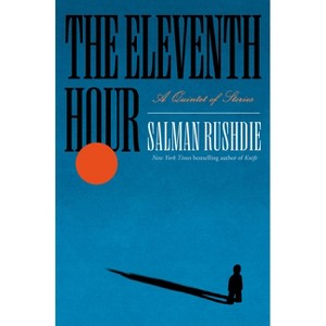 The Eleventh Hour - by  Salman Rushdie (Hardcover) - 1 of 1