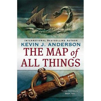 The Map of All Things - (Terra Incognita) by  Kevin J Anderson (Paperback)