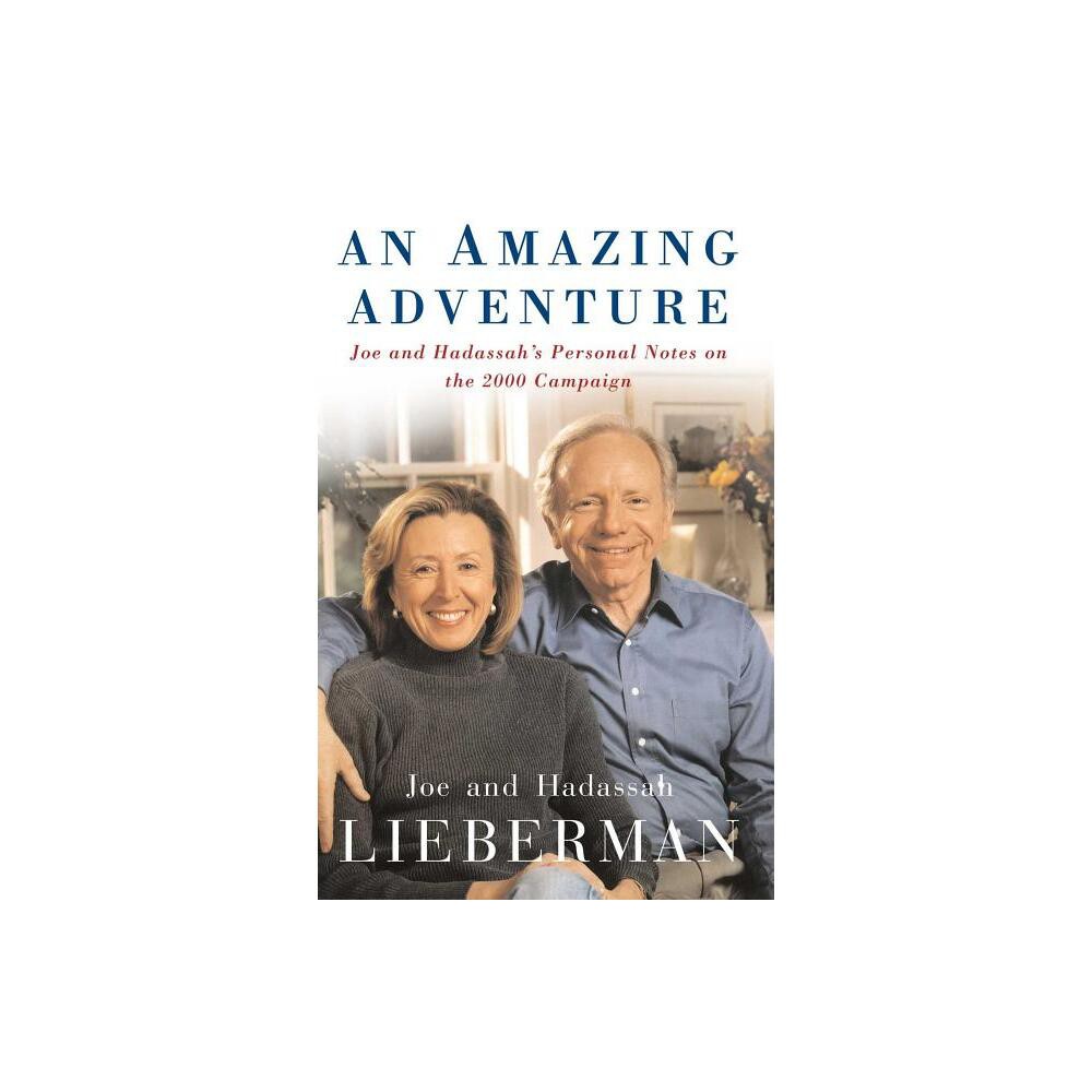An Amazing Adventure - by Joseph I Lieberman & Hadassah Lieberman (Paperback)