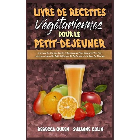 Livre De Recettes Vegetariennes Pour Le Petit Dejeuner By Rebecca Queen Suzanne Colin Hardcover Target