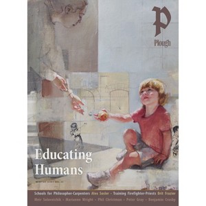 Plough Quarterly No. 42 - Educating Humans - by  Meir Soloveichik & Grace Hamman & Peter Gray & Claude Wilkinson (Paperback) - 1 of 1
