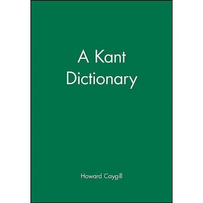 A Kant Dictionary - (Blackwell Philosopher Dictionaries) by  Howard Caygill (Paperback)