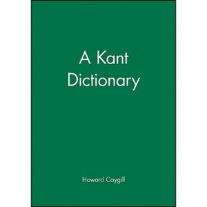 A Kant Dictionary - (Blackwell Philosopher Dictionaries) by  Howard Caygill (Paperback) - 1 of 1