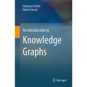 An Introduction to Knowledge Graphs - by  Umutcan Serles & Dieter Fensel (Paperback) - 1 of 1