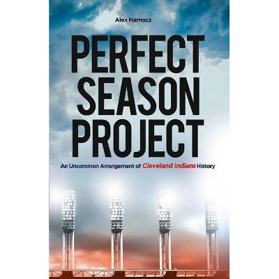 Perfect Season Project - by  Alex Harnocz (Paperback)