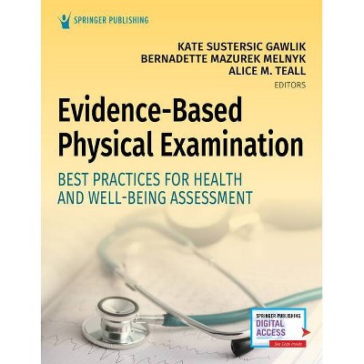 Evidence-Based Physical Examination - by  Kate Gawlik & Bernadette Melnyk & Alice Teall (Paperback)