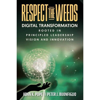 Respect the Weeds - by  Adan K Pope & Peter J Buonfiglio (Paperback)