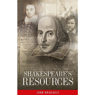 Shakespeare's Resources - by  John Drakakis (Hardcover)
