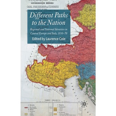 Different Paths to the Nation - by  Laurence Cole (Paperback)