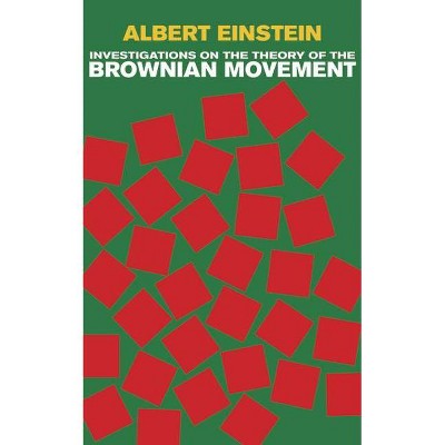 Investigations on the Theory of the Brownian Movement - (Dover Books on Physics) by  Albert Einstein & Physics (Paperback)