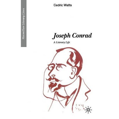 Joseph Conrad - (Literary Life) by  Cedric P Watts (Paperback)