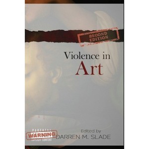 Violence in Art - 2nd Edition by  Darren M Slade (Paperback) - 1 of 1