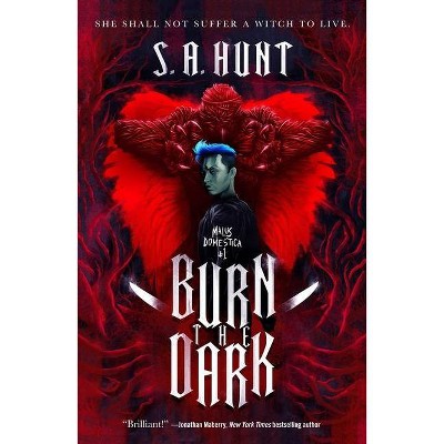 Burn the Dark - (Malus Domestica, 1) by  S a Hunt (Paperback)