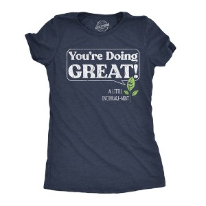 Womens Funny T Shirts Youre Doing Great A Little Encourage Mint Sarcastic Graphic Novelty Tee For Ladies - Crazy Dog Women's T Shirt for Motivation - 1 of 4