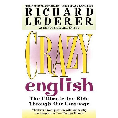 Crazy English - by  Richard Lederer (Paperback)